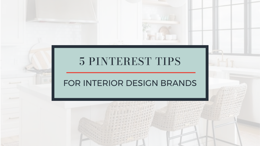 5 Pinterest Tips for Interior Design Brands