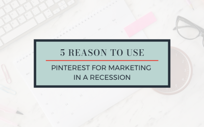 5 reasons to use Pinterest for marketing in a recession.