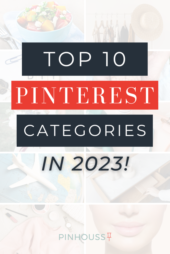 The Top 10 Pinterest Categories to help you build your Pinterest Marketing Strategy!