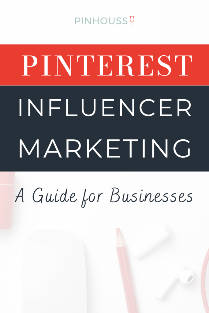 Pinterest Influencer Marketing for Businesses