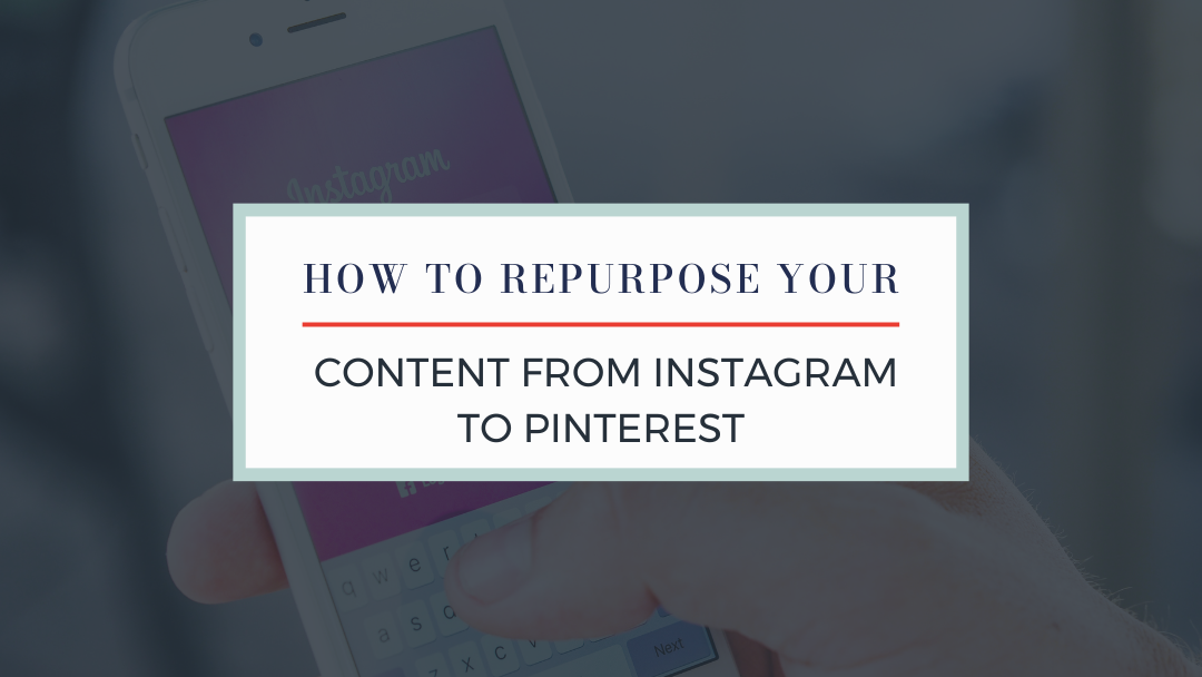 How to Repurpose Your Content from Instagram to Pinterest
