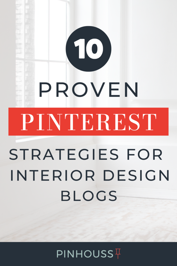 Pinterest Marketing Strategies for Interior Design Bloggers and Content Creators